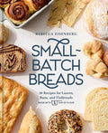 Small-Batch Breads: 50 Recipes for Loaves, Buns, and Flatbreads Made with One Cup of Flour [A Baking Book] cover image