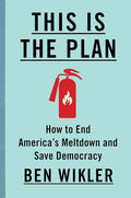 This Is The Plan: How to End America's Meltdown and Save Democracy cover image