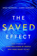 The Saved Effect: True Stories of Lives Reclaimed by People Who Were Willing to Act cover image